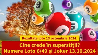 Rezultate loto 13 octombrie 2024 Cine crede în superstiţii Numere Loto 649 şi Joker 13102024 [upl. by Narine]