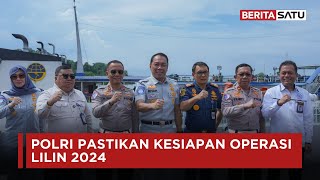 Korlantas Polri Tinjau Pelabuhan Merak dan Ciwandan Persiapan Operasi Lilin 2024  Beritasatu [upl. by Cinom736]