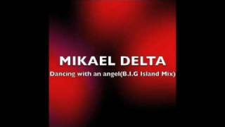 MIKAEL DELTADancing with an angelBIG Island Mix [upl. by Nylorahs]