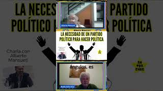 La necesidad de un partido político para hacer política Charla con Alberto Mansueti shorts [upl. by Denver135]