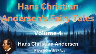 quotHans Christian Andersens Fairy Talesquot Volume 4  Hans Christian Andersen [upl. by Attennot]