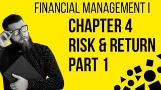 Risk and return  Financial management I  Chapter 4  Part 1 [upl. by Acinorahs]