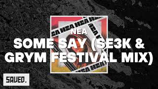 NEA  Some Say SE3K amp GRYM Festival Mix [upl. by Ahrendt]