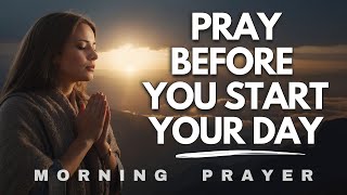 Always Pray First Before You Start Your Day Start Your Day  Morning Prayer [upl. by Ermin398]