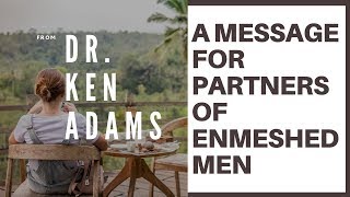 A Message For Partners Of Enmeshed Men [upl. by Yatnahc]