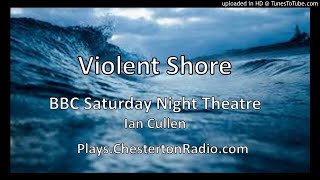 Violent Shore  BBC Saturday Night Theatre  Ian Cullen [upl. by Aek]