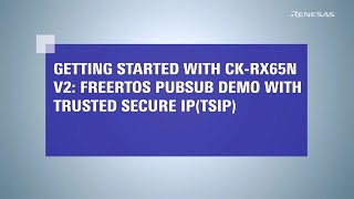 FreeRTOS PubSub Demo with Trusted Secure IP TSIP CKRX65N V2 概要 [upl. by Bahner]