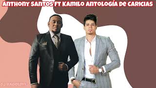 Anthony Santos Ft Kamilo Antología De Caricias Bachata Clásica Nueva Versión [upl. by Ennoirb821]