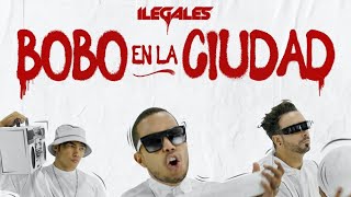 ILEGALES  Bobo En La Ciudad Video Oficial [upl. by Alie]