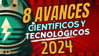 8 Avances CIENTÍFICOS y TECNOLÓGICOS 2024 [upl. by Gnauq809]