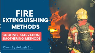 Fire Extinguishing Methods  Cooling Starvation Smothering Methods  Class By Aakash Sir [upl. by Benjamin173]