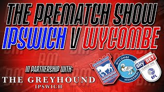 IPSWICH TOWN v WYCOMBE  The Prematch Show  ITFC EFL Chairboys [upl. by Annayhs]