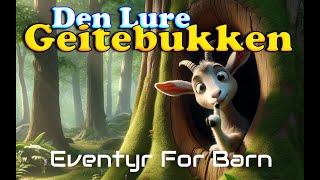 Den Lure Geitebukken  Eventyr For Barn Med bilder og Tekst  Barneforlaget [upl. by Burn578]