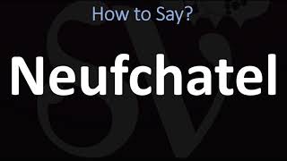 How to Pronounce Neufchatel CORRECTLY [upl. by Hugibert579]