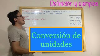 CONVERSIÓN DE UNIDADES Factores de conversión Explicación con ejemplos [upl. by Elin]