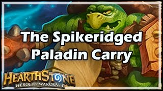 Hearthstone The Spikeridged Paladin Carry [upl. by Gadmon]