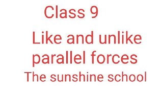 class 9 physics chapter number 4 topic like and unlike parallel forces [upl. by Fates519]