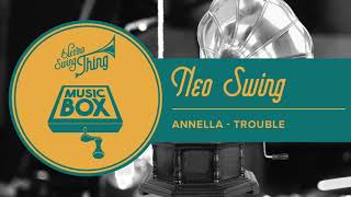 Annella  Trouble  Electro Swing [upl. by Mila459]