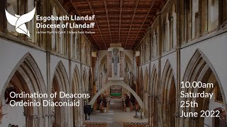 Ordination of Deacons  Diocese of Llandaff  Saturday 25th June 2022 [upl. by Kenyon626]