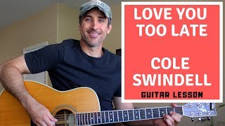 Love You Too Late  Cole Swindell  Guitar Lesson  Tutorial [upl. by Auqinahc]