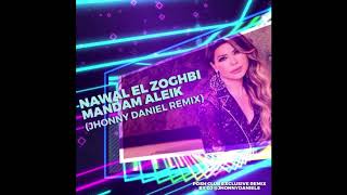 Nawal El Zoghbi  Mandam 3alek Jhonny Daniel Remix نوال الزغبي  ماندم عليك ريمكس [upl. by Mcleod]