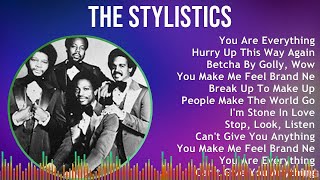 The Stylistics 2024 MIX Playlist  You Are Everything Hurry Up This Way Again Betcha By Golly [upl. by Rabbi]