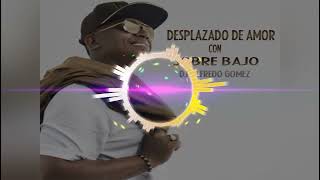 Papo Man  Desplazado de Amor con sobre bajo  Dj Silfredo Gomez [upl. by Aiekan]