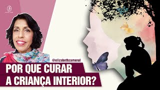 POR QUE CUIDAR DA CRIANÇA INTERIOR É FUNDAMENTAL PARA O RELACIONAMENTO DRA BETH ESCLARECE [upl. by Laughry]