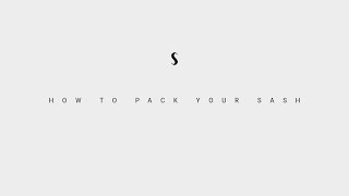 How to Pack Your Sash [upl. by Thornie974]