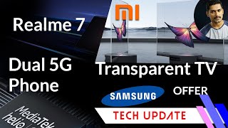 Tech Update Xiaomi Transparent TVRealme 7Samsung OfferDual 5g PhoneRedmi 9A etc [upl. by Ganny604]