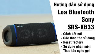 Hướng dẫn kết nối sử dụng reset factory loa Bluetooth Sony SRSXB33 [upl. by Osugi]