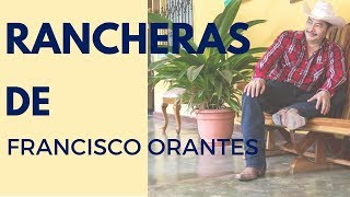 Francisco Orantes Rancheras Cristianas [upl. by Aseral]