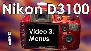 Nikon D3100 Video 3 Complete Menu System Walkthrough and Explanation [upl. by Sussman]