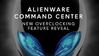 New Alienware Command Center CPU GPU RAM Overclocking Software [upl. by Ri667]