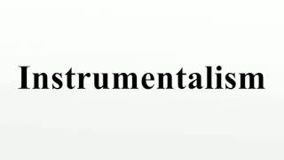 Instrumentalism [upl. by Warton]