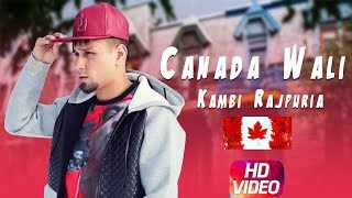 CANADA WALI  Kambi Rajpuria  Sukh Sanghera  Official Full Video  New Punjabi Song 2018 [upl. by Paff]