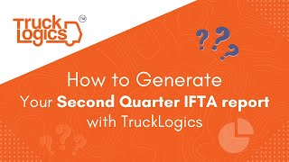 How To Generate Your Second Quarter IFTA Report With TruckLogics [upl. by Tremann74]