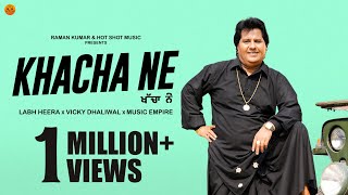 KHACHA NE Official Video Labh Heera  Vicky Dhaliwal New Punjabi Songs 2024Latest Punjabi Songs [upl. by Acinot]