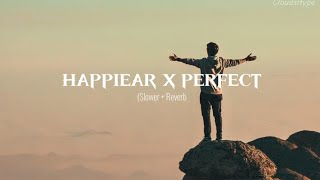 PERFECT X HAPPIER  Slowed and Reverb  Lyrics [upl. by Celio]