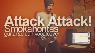 Attack Attack  Smokahontas lead guitar amp clean vocal cover [upl. by Tartaglia629]