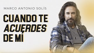 Marco Antonio Solís  Cuando te acuerdes de mí [upl. by Deadman]