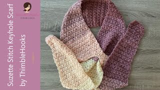 Crochet My SUZETTE KEYHOLE SCARF With Increases amp Decreases  How To [upl. by Rebliw]