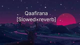 QaafiranaSlowed×reverb—Arijit Singh Nikhita Gandnhi song lofisongs [upl. by Eirrab]