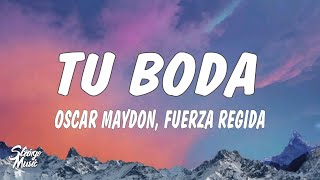 Oscar Maydon x Fuerza Regida  Tu Boda LyricsLetra [upl. by Adonis]