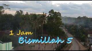 1jam  Bismillah 5 [upl. by Bensky949]