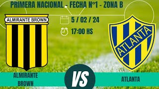 Primera Nacional  Fecha 1  Zona B Almirante Brown vs Atlanta radio en vivo [upl. by Sheng917]