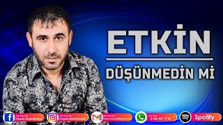 ETKİN  DÜŞÜNMEDİN Mİ [upl. by Erminia]