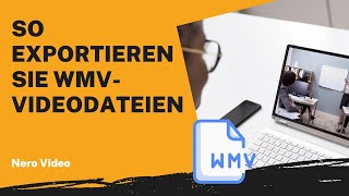 So exportieren Sie WMVVideodateien  Nero Video Anleitung [upl. by Turtle]