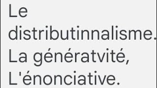 la suite de la linguistique généralele distributionnalisme la grammaire générative lénonciative [upl. by Seabury]