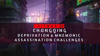 HITMAN 3  Chongqing  Deprivation amp Mnemonic  Assassination Challenge  Walkthrough [upl. by Nynahs]